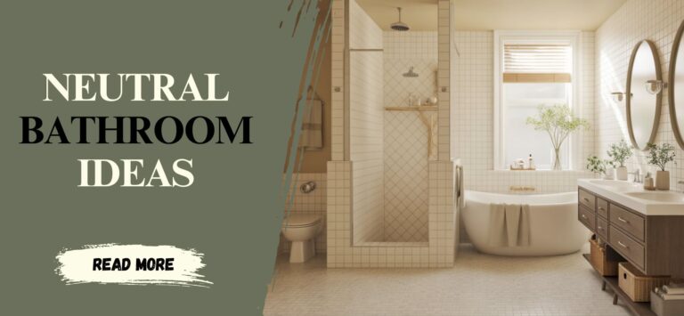15 Neutral Bathroom Ideas for Effortless Style