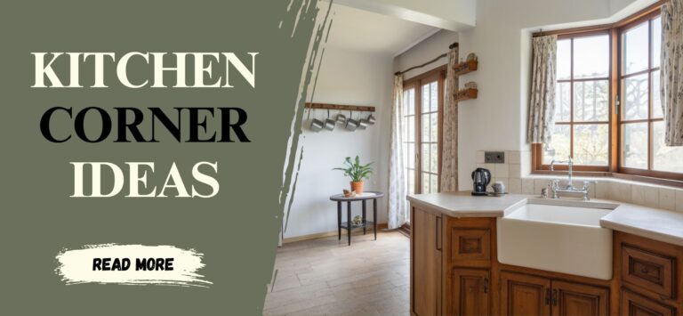 20 Kitchen Corner Ideas to Inspire Your Remodel