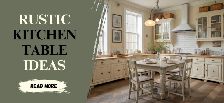 9 Farmhouse Kitchen Table Ideas for Timeless Charm