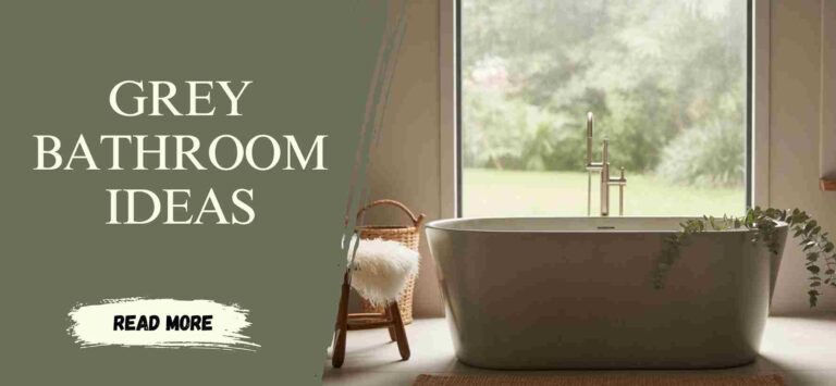How to Design a Grey Bathroom That Feels Warm and Inviting