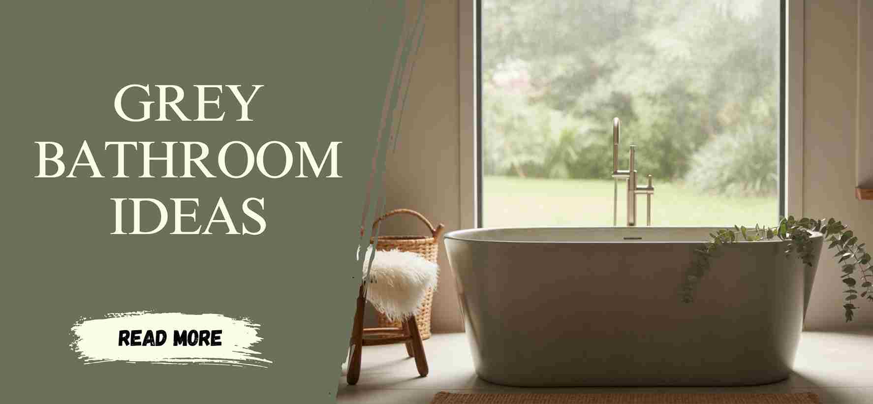 How to Design a Grey Bathroom That Feels Warm and Inviting
