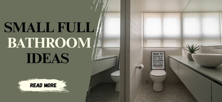 How to Design a Small Full Bathroom That Feels Bigger