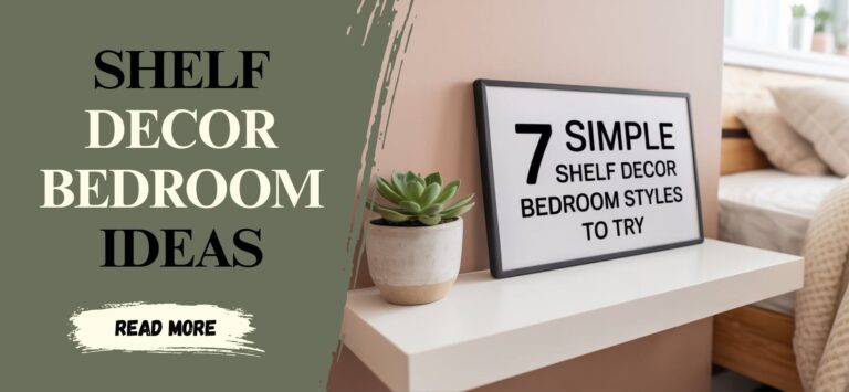 7 Simple Shelf Decor Bedroom Styles to Try
